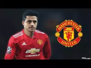 Video: Alexis Sanchez - Welcome to Manchester United - Best Skills & Goals | HD
